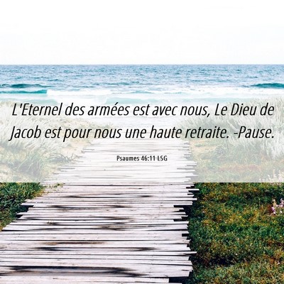 Picture 06 - Psaumes 46:11 LSG - L'Eternel des armées est avec nous, Le Dieu de - Bible Verse Picture