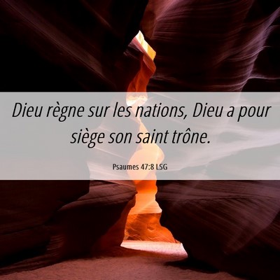 Picture 06 - Psaumes 47:8 LSG - Dieu règne sur les nations, Dieu a pour siège - Bible Verse Picture