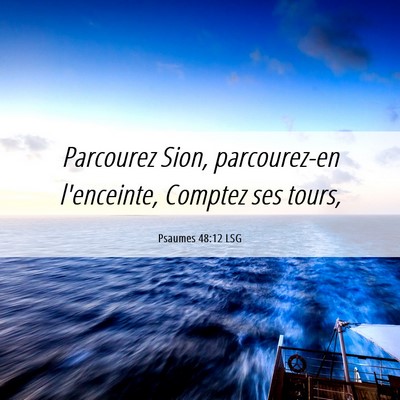 Picture 06 - Psaumes 48:12 LSG - Parcourez Sion, parcourez-en l'enceinte, Comptez - Bible Verse Picture