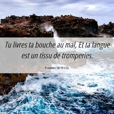 Picture 06 - Psaumes 50:19 LSG - Tu livres ta bouche au mal, Et ta langue est un - Bible Verse Picture