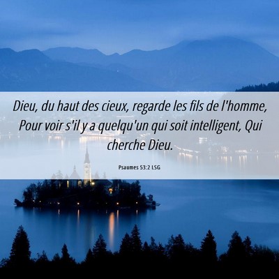 Picture 06 - Psaumes 53:2 LSG - Dieu, du haut des cieux, regarde les fils de - Bible Verse Picture