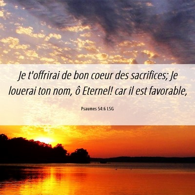 Picture 06 - Psaumes 54:6 LSG - Je t'offrirai de bon coeur des sacrifices; Je - Bible Verse Picture