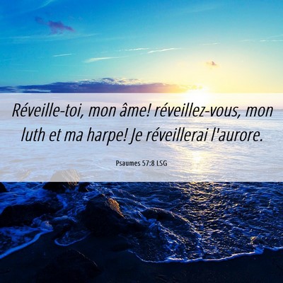 Picture 06 - Psaumes 57:8 LSG - Réveille-toi, mon âme! réveillez-vous, mon - Bible Verse Picture