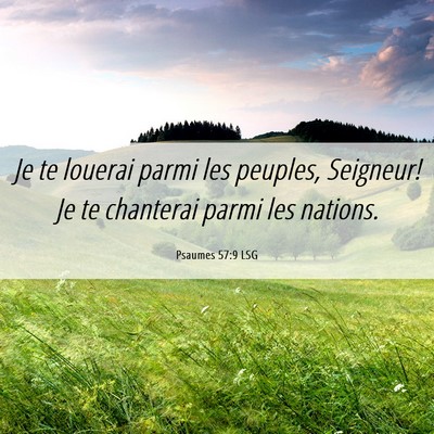 Picture 06 - Psaumes 57:9 LSG - Je te louerai parmi les peuples, Seigneur! Je te - Bible Verse Picture