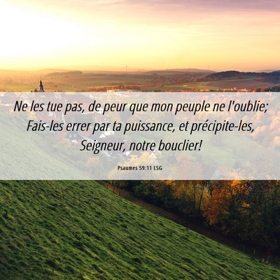 Picture 06 - Psaumes 59:11 LSG - Ne les tue pas, de peur que mon peuple ne - Bible Verse Picture