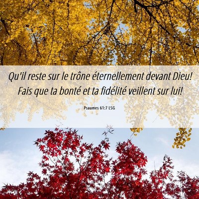 Picture 06 - Psaumes 61:7 LSG - Qu'il reste sur le trône éternellement devant - Bible Verse Picture