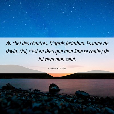 Picture 06 - Psaumes 62:1 LSG - Au chef des chantres. D'après Jeduthun. Psaume - Bible Verse Picture