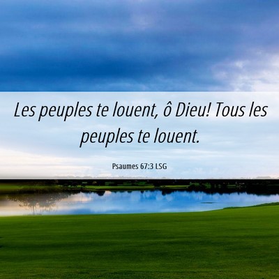 Picture 06 - Psaumes 67:3 LSG - Les peuples te louent, ô Dieu! Tous les peuples - Bible Verse Picture