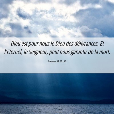 Picture 06 - Psaumes 68:20 LSG - Dieu est pour nous le Dieu des délivrances, Et - Bible Verse Picture