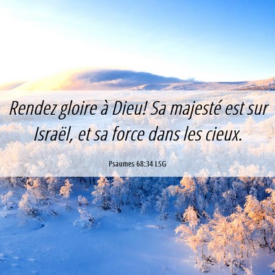 Picture 06 - Psaumes 68:34 LSG - Rendez gloire à Dieu! Sa majesté est sur - Bible Verse Picture