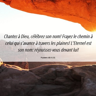 Picture 06 - Psaumes 68:4 LSG - Chantez à Dieu, célébrez son nom! Frayez le - Bible Verse Picture