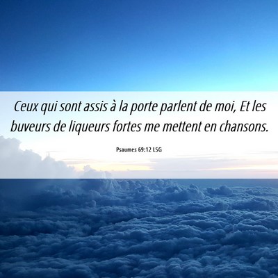 Picture 06 - Psaumes 69:12 LSG - Ceux qui sont assis à la porte parlent de moi, - Bible Verse Picture