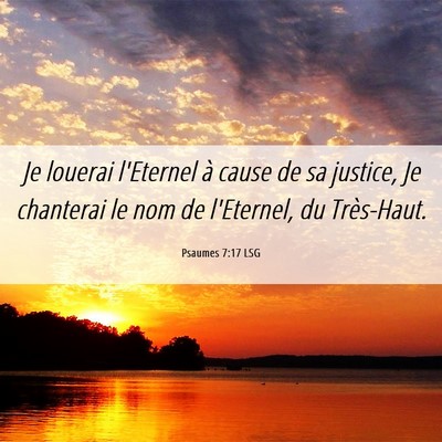 Picture 06 - Psaumes 7:17 LSG - Je louerai l'Eternel à cause de sa justice, Je - Bible Verse Picture