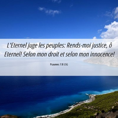 Picture 06 - Psaumes 7:8 LSG - L'Eternel juge les peuples: Rends-moi justice, ô - Bible Verse Picture