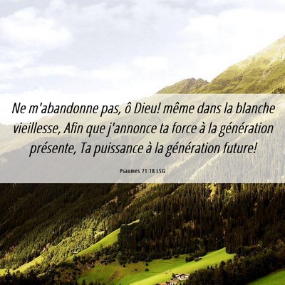 Picture 06 - Psaumes 71:18 LSG - Ne m'abandonne pas, ô Dieu! même dans la - Bible Verse Picture