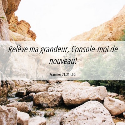 Picture 06 - Psaumes 71:21 LSG - Relève ma grandeur, Console-moi de - Bible Verse Picture