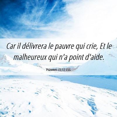 Picture 06 - Psaumes 72:12 LSG - Car il délivrera le pauvre qui crie, Et le - Bible Verse Picture