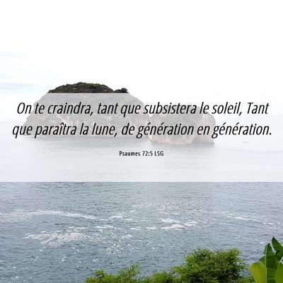 Picture 06 - Psaumes 72:5 LSG - On te craindra, tant que subsistera le soleil, - Bible Verse Picture