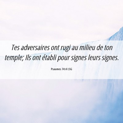 Picture 06 - Psaumes 74:4 LSG - Tes adversaires ont rugi au milieu de ton temple; - Bible Verse Picture