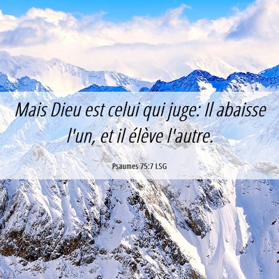 Picture 06 - Psaumes 75:7 LSG - Mais Dieu est celui qui juge: Il abaisse l'un, et - Bible Verse Picture