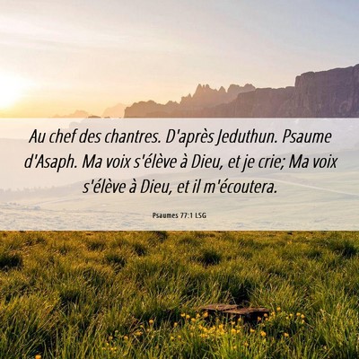 Picture 06 - Psaumes 77:1 LSG - Au chef des chantres. D'après Jeduthun. Psaume - Bible Verse Picture