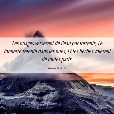 Picture 06 - Psaumes 77:17 LSG - Les nuages versèrent de l'eau par torrents, Le - Bible Verse Picture