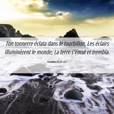 Picture 06 - Psaumes 77:18 LSG - Ton tonnerre éclata dans le tourbillon, Les - Bible Verse Picture