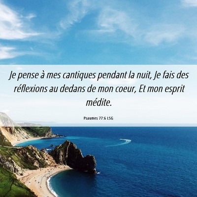 Picture 06 - Psaumes 77:6 LSG - Je pense à mes cantiques pendant la nuit, Je - Bible Verse Picture