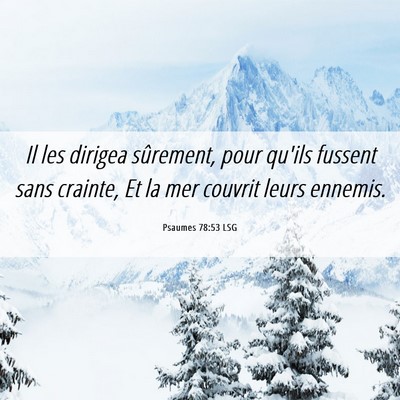 Picture 06 - Psaumes 78:53 LSG - Il les dirigea sûrement, pour qu'ils fussent - Bible Verse Picture