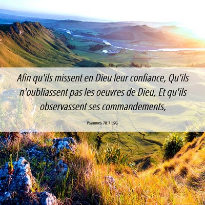 Picture 06 - Psaumes 78:7 LSG - Afin qu'ils missent en Dieu leur confiance, - Bible Verse Picture