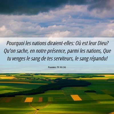 Picture 06 - Psaumes 79:10 LSG - Pourquoi les nations diraient-elles: Où est leur - Bible Verse Picture