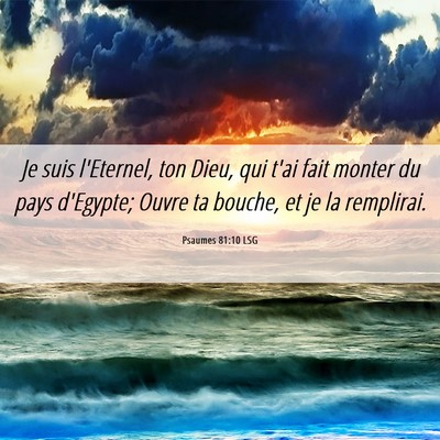 Picture 06 - Psaumes 81:10 LSG - Je suis l'Eternel, ton Dieu, qui t'ai fait monter - Bible Verse Picture