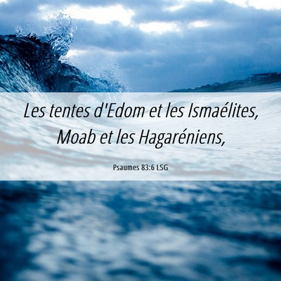 Picture 06 - Psaumes 83:6 LSG - Les tentes d'Edom et les Ismaélites, Moab et les - Bible Verse Picture