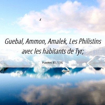 Picture 06 - Psaumes 83:7 LSG - Guebal, Ammon, Amalek, Les Philistins avec les - Bible Verse Picture