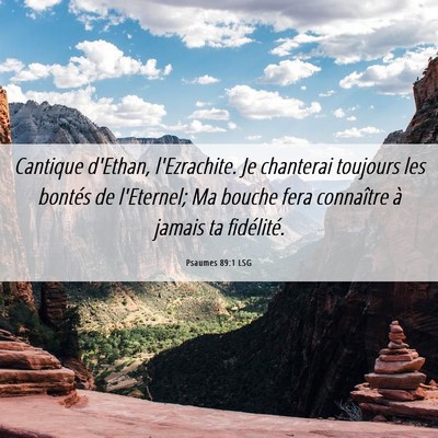 Picture 06 - Psaumes 89:1 LSG - Cantique d'Ethan, l'Ezrachite. Je chanterai - Bible Verse Picture