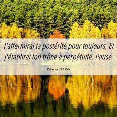 Picture 06 - Psaumes 89:4 LSG - J'affermirai ta postérité pour toujours, Et - Bible Verse Picture