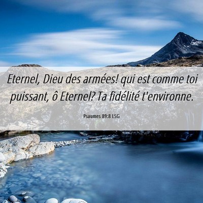 Picture 06 - Psaumes 89:8 LSG - Eternel, Dieu des armées! qui est comme toi - Bible Verse Picture