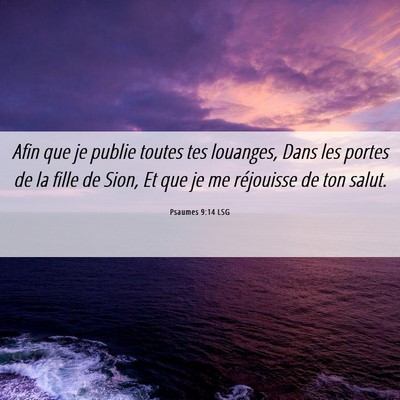Picture 06 - Psaumes 9:14 LSG - Afin que je publie toutes tes louanges, Dans les - Bible Verse Picture