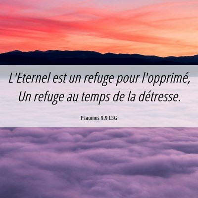 Picture 06 - Psaumes 9:9 LSG - L'Eternel est un refuge pour l'opprimé, Un - Bible Verse Picture