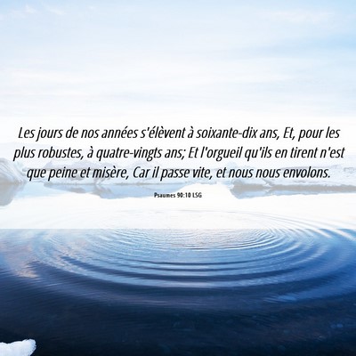 Picture 06 - Psaumes 90:10 LSG - Les jours de nos années s'élèvent à - Bible Verse Picture