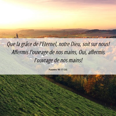 Picture 06 - Psaumes 90:17 LSG - Que la grâce de l'Eternel, notre Dieu, soit sur - Bible Verse Picture