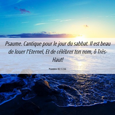 Picture 06 - Psaumes 92:1 LSG - Psaume. Cantique pour le jour du sabbat. Il est - Bible Verse Picture