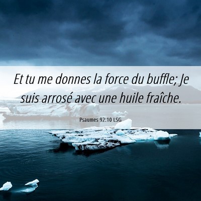 Picture 06 - Psaumes 92:10 LSG - Et tu me donnes la force du buffle; Je suis - Bible Verse Picture