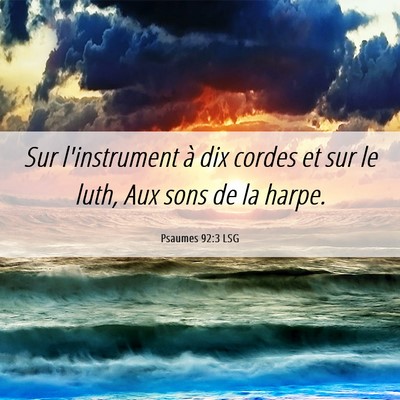 Picture 06 - Psaumes 92:3 LSG - Sur l'instrument à dix cordes et sur le luth, - Bible Verse Picture