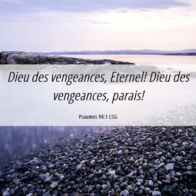 Picture 06 - Psaumes 94:1 LSG - Dieu des vengeances, Eternel! Dieu des - Bible Verse Picture