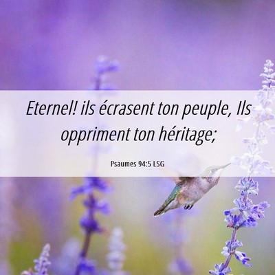 Picture 06 - Psaumes 94:5 LSG - Eternel! ils écrasent ton peuple, Ils oppriment - Bible Verse Picture