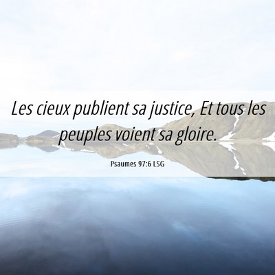 Picture 06 - Psaumes 97:6 LSG - Les cieux publient sa justice, Et tous les - Bible Verse Picture