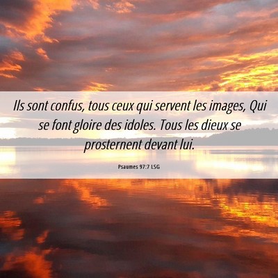 Picture 06 - Psaumes 97:7 LSG - Ils sont confus, tous ceux qui servent les - Bible Verse Picture