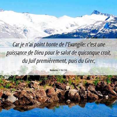 Picture 06 - Romains 1:16 LSG - Car je n'ai point honte de l'Evangile: c'est une - Bible Verse Picture