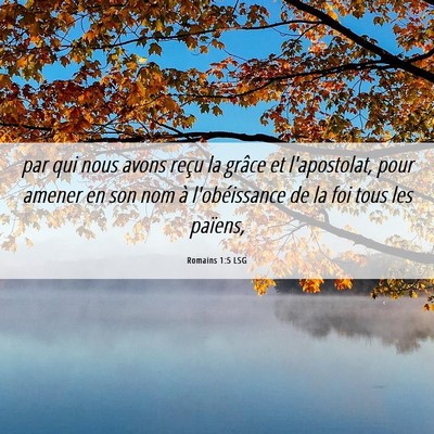Picture 06 - Romains 1:5 LSG - par qui nous avons reçu la grâce et - Bible Verse Picture